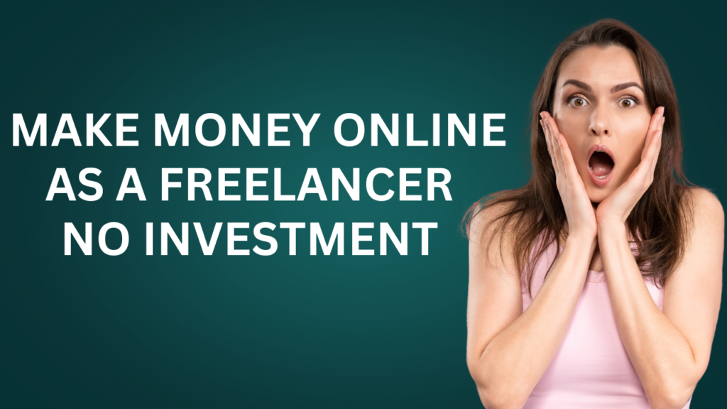 Start Online Earning Without Investment Through Freelancing