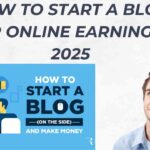 How to Start a Blog for Online Earning in 2025